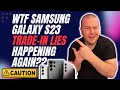 Samsung Galaxy S23 Trade-In Problems Broken Phones Lies: BE CAREFUL!!