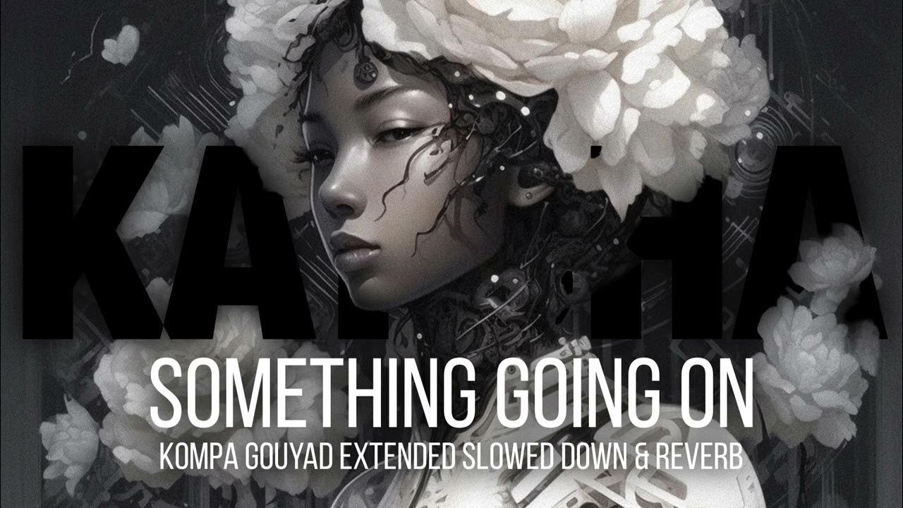 Kaysha - Something Going On | Kompa Gouyad Slowed Down & Reverb Kaysha - Something Going On | Kompa Gouyad Slowed Down & Reverb
