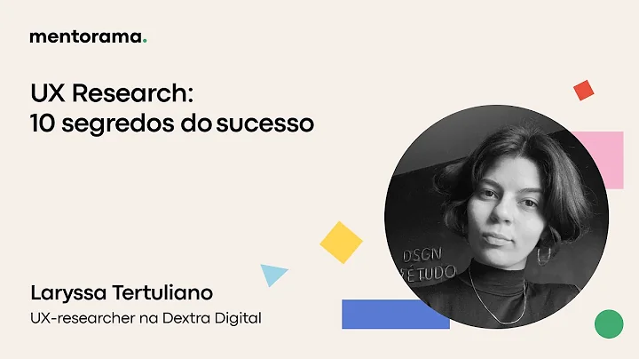 UX Research: 10 segredos do sucesso, Laryssa Tertu...