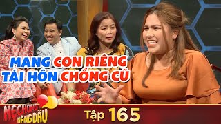 Mẹ Chồng Nàng Dâu|Tập 165: Nàng dâu bá đạo mang theo con riêng tái hôn với chồng cũ trong vòng 1 năm