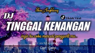 DJ TINGGAL KENANGAN(GABY) Remix full bass ❗ Angklung .NEW DJ ALONN Remixer