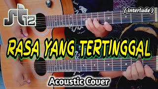 ST12 - RASA YANG TERTINGGAL ( interlude ) Acoustic Guitar Cover
