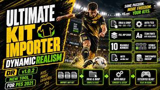 PES 2021 ULTIMATE KIT IMPORTER – Drag & Drop Kits in Seconds! | DynamicRealism