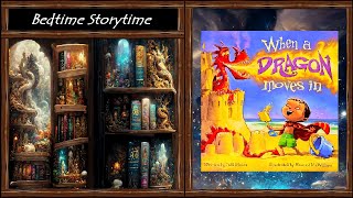 When a Dragon Moves in | Read Aloud Bedtime Stories for Kids | Story Time in English
