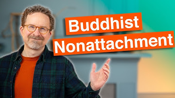 What is Buddhist Nonattachment?