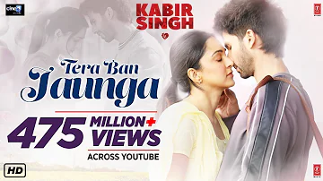 Kabir Singh:  Tera Ban Jaunga | Shahid K, Kiara A, Sandeep V | Tulsi Kumar, Akhil Sachdeva | Kumaar