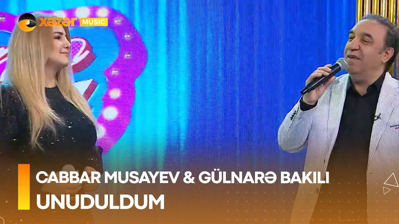 Cabbar Musayev & Gülnarə Bakılı - Unuduldum