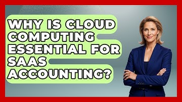 Why Is Cloud Computing Essential For SaaS Accounting? - All About SaaS Finance