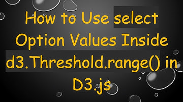 How to Use select Option Values Inside d3.Threshold.range() in D3.js