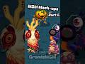 MSM MASH-UPS Part 6 #mashup #mysingingmonsters #msm #music