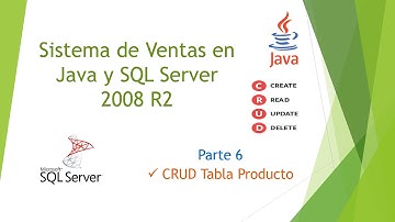Sistemas de Ventas Java y SQL Server 2008 r2(6-12) Creación de CRUD Tabla Producto