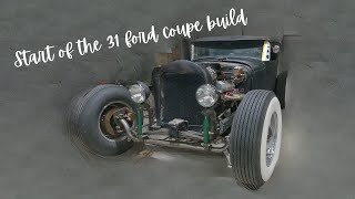 Starting the 31 Ford 5 window coupe build