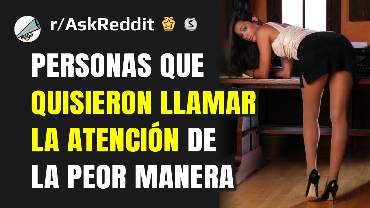 ¿Cuál es el comportamiento para llamar la atención más odioso que has presenciado? (Reddit)
