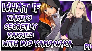 What if Naruto Secretly married with Ino ( Time Travel ) | PART 1