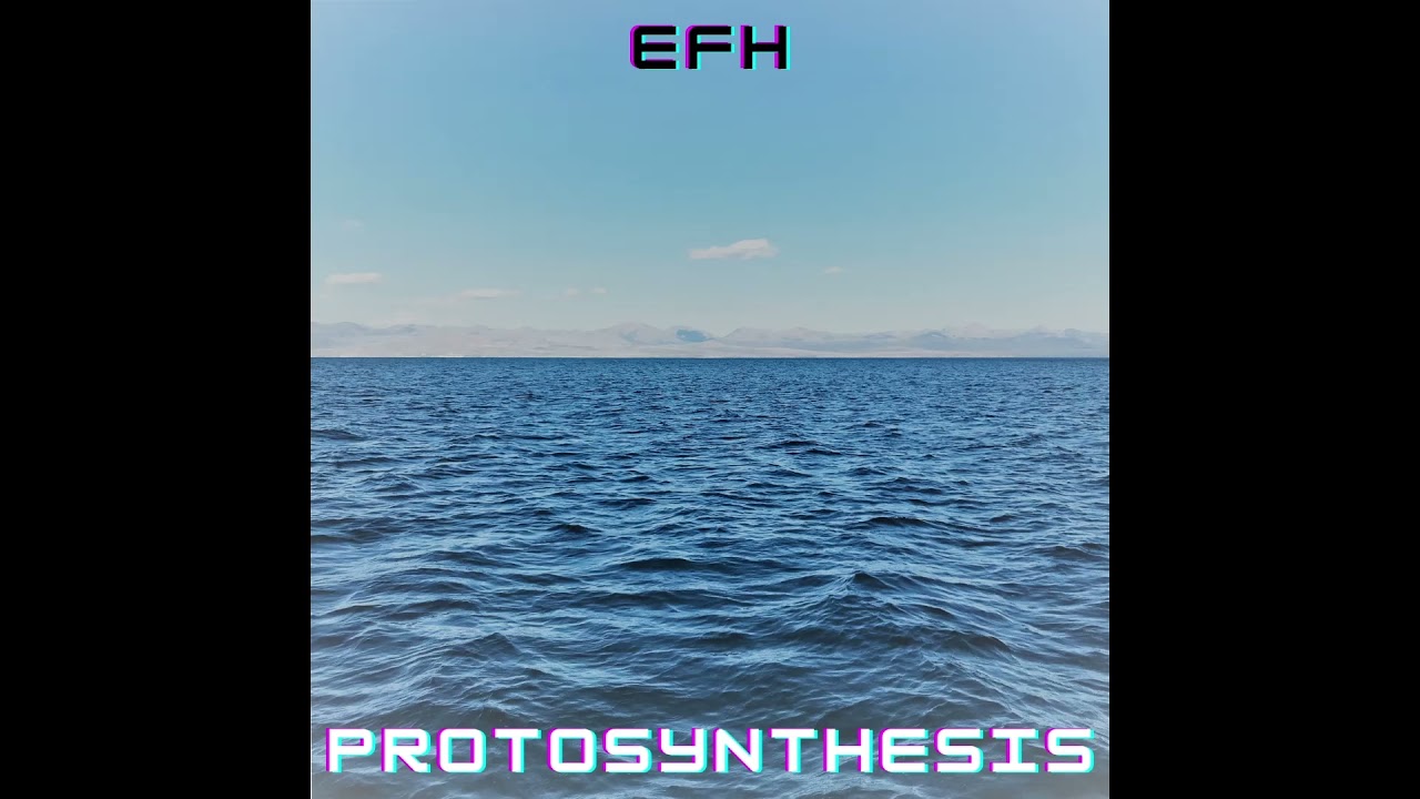 EFH - Protosynthesis (FULL EP)