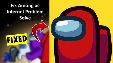 Fix Among us Internet Connection Problem Solve