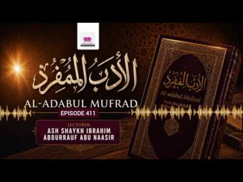 411. Reading and Explanation of Al-adabul mufrad || Ash Shaykh Abu Naasir