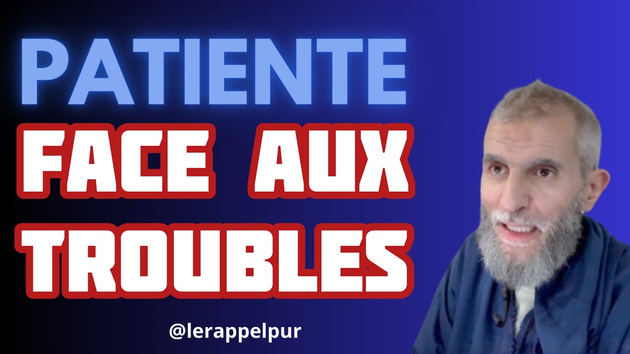 🟢 Patiente face aux troubles et aux épreuves !