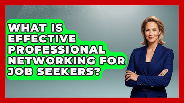 What Is Effective Professional Networking For Job Seekers? - Job Interview Pro Skills