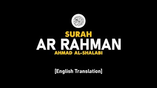 Surah Ar Rahman - Ahmad Al-Shalabi [ 055 ] I Beautiful Quran Recitation .