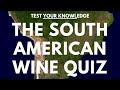 The South American Wine Quiz - WSET style wine questions to test and quiz your knowledge
