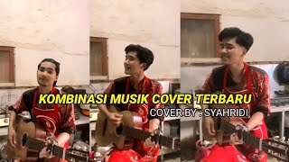 KOMBINASI LAGU TERBARU COVER BY SYAHRIYADI (AKUSTIC)