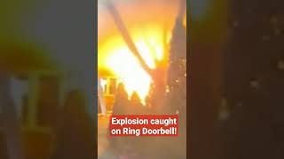 Imagine Seeing This Explosion On Your Ring Doorbell Camera