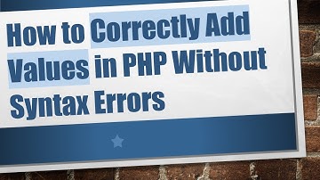 How to Correctly Add Values in PHP Without Syntax Errors