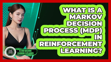 What Is A Markov Decision Process (MDP) In Reinforcement Learning?
