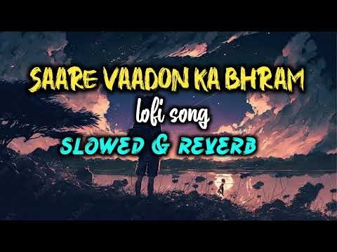 Lofi song saare vaadon ka bhram (slowed & reverb) @SaregamaKaraoke #sadsong #bollywood #lofimusic