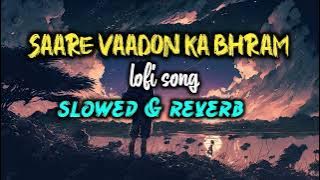 Lofi song saare vaadon ka bhram (slowed & reverb) @SaregamaKaraoke #sadsong #bollywood #lofimusic