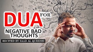 This Dua Will Stop Negative Thoughts, Bad Feelings & Thinking Insha Allah! ♥ ᴴᴰ  Listen Daily !