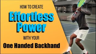 How To Create Effortless Power With Your One Handed Backhand.