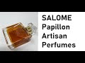 Salome Papillon Artisan Perfumes review