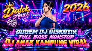 DUGEM DJ DISKOTIK FULL BASS ! DJ ANAK KAMPUNG X TULUS - TEH HIJAU  GACOR | DJ VIRAL TERBARU 2026