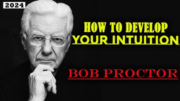 How To Develop Your Intuition | Bob Proctor