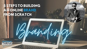 5 Steps to Building an Online Brand From Scratch - Part 2 Branding for Online Businesses