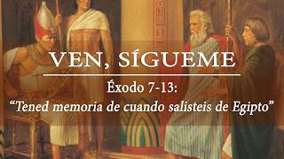 Ven Sígueme, Antiguo Testamento: Éxodo 7-13: "Tened memoria de cuando salisteis de Egipto"