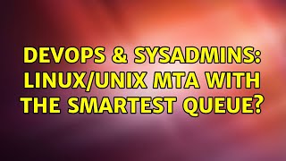 DevOps & SysAdmins: Linux/Unix MTA with the smartest queue?