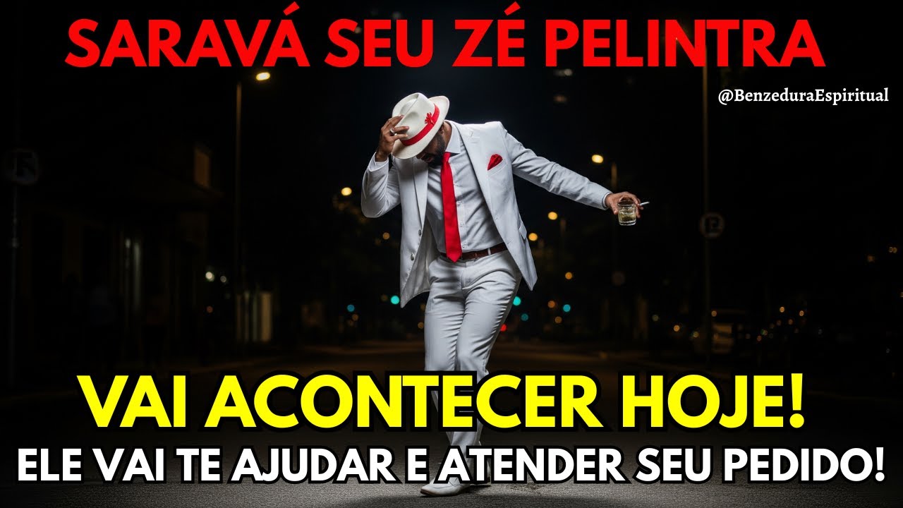 VAI ACONTECER HOJE! ORAÇÃO INFALÍVEL DE ZÉ PELINTRA PARA ABRIR OS CAMINHOS E MUDAR SUA SORTE!