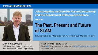 John Leonard, "The Past, Present and Future of SLAM" | Johns Hopkins Institute for Assured Autonomy