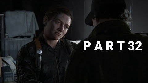 THE LAST OF US 2  Walkthrough Gameplay  - part 32  (PS4) No Commentary