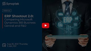 On-demand Webinar - ERP Shootout 2.0: Comparing Microsoft Dynamics 365 Business Central and F&O