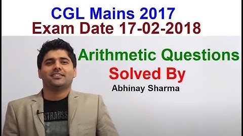 Arithmetic Questions Asked In CGL Mains 2017 | Exam Date 17-02-2018 Solved By Abhinay Sharma