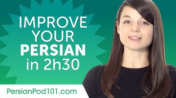 Persian Comprehension Practice to Improve Your Skills in 2 Hours 30 Minutes