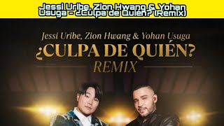 Jessi Uribe, Zion Hwang & Yohan Usuga - ¿Culpa de Quién? (Remix) ( Video Oficial )