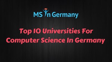 Top 10 Universities For Computer Science In Germany (2018) - MS in Germany™