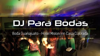 Boda Guanajuato VIP Hotel Mision Grand Casa Colorada DJ Bodas Audio Video Iluminación Animacion