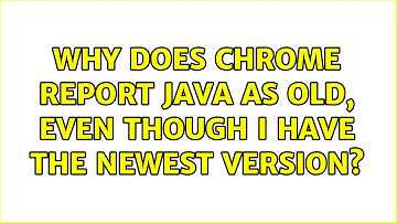 Ubuntu: Why does Chrome report java as old, even though I have the newest version? (2 Solutions!!)