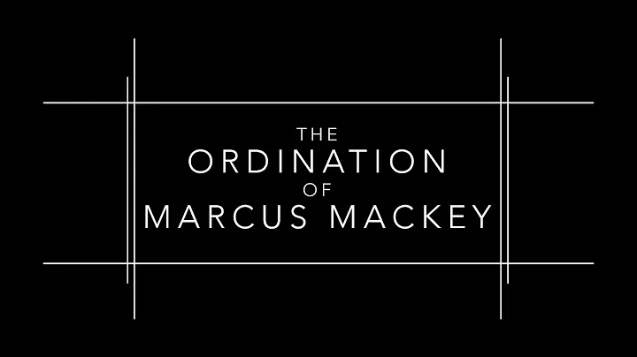 The Ordination of Pastor Marcus Mackey